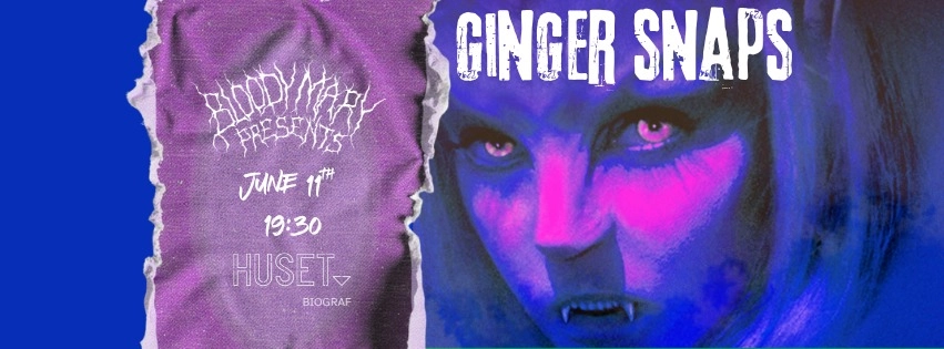 Bloody Mary Presents: "GINGER SNAPS" (2000)