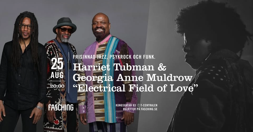 Harriet Tubman & Georgia Anne Muldrow “Electrical Field of Love” | Fasching, Stockholm