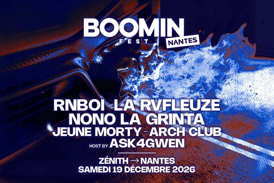 BOOMIN FEST NANTES : RNBOI + LA RVFLEUZE + NONO LA GRINTA + JEUNE MORTY + ARCH CLUB + ASK4GWEN