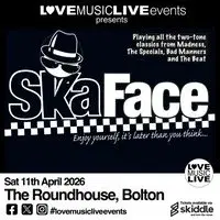 SKA FACE - BOLTON ROUNDHOUSE -Sat 11th April - SKA+2Tone Tribute