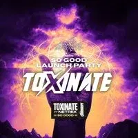 Toxinate - 'So Good' Launch Party
