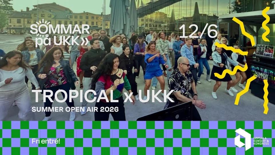 TROPICAL x UKK – SUMMER OPEN AIR! Fredag 12 juni