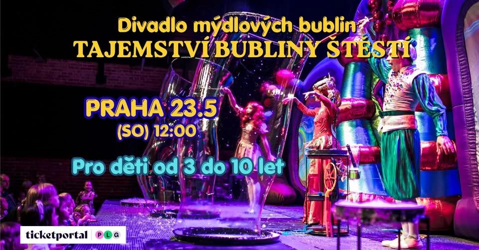 Divadlo mýdlových bublin: TAJEMSTVÍ BUBLINY ŠTĚSTÍ - PRAHA