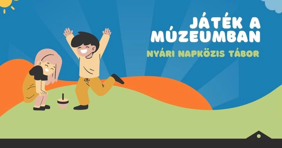 JĂĄtĂ©k a mĂșzeumban â nyĂĄri napközis tĂĄbor