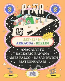 Piña Club Tour - Berlin: Anacalypto, Balearic Banana