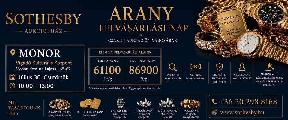 SOTHESBY Aukciósház Arany Felvásárlási nap MONOR | Tört 61100 Ft Fazon 85900 Ft/g
