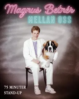 Magnus Betnér – Mellan Oss • 1/4 • Göteborg - EXTRAFÖRESTÄLLNING!