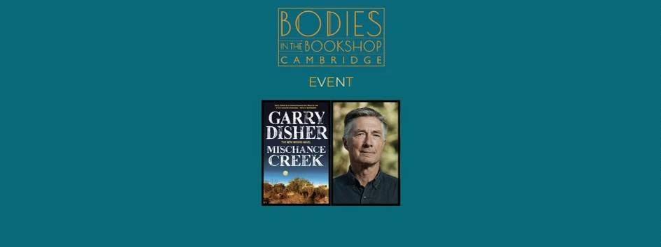 FULLY BOOKED - Mischance Creek: an evening with Garry Disher