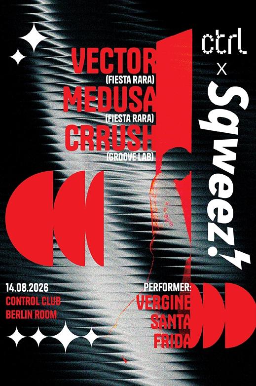 ctrl x Sqweez! x Fiesta Rara (UY): Vector, Medusa, crrush