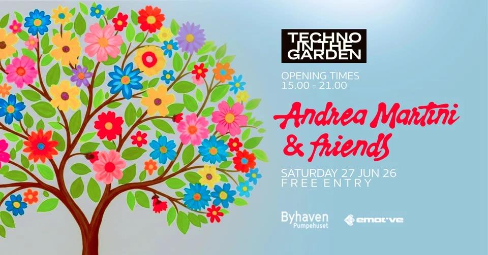 TECHNO IN THE GARDEN 26 / Andrea Martini & Friends