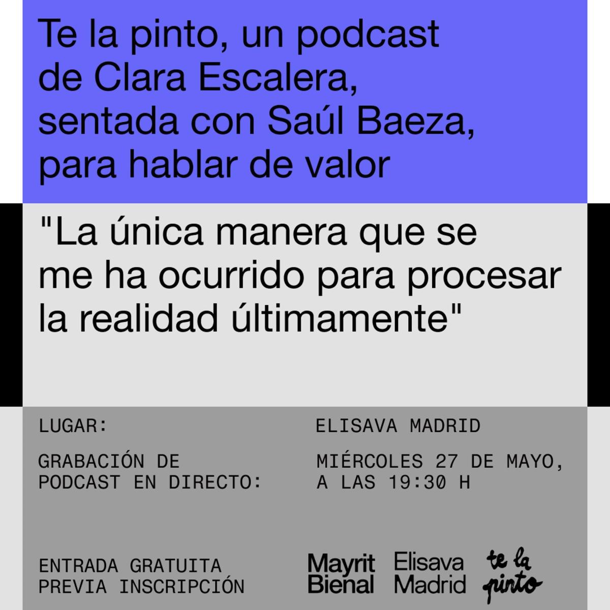 Te la pinto, un podcast de Clara Escalera, sentada con Saúl Baeza, para hablar de valor
