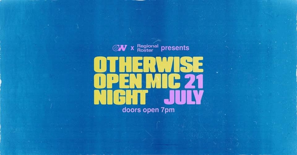 Otherwise Open Mic Night - Tuesday 21st July