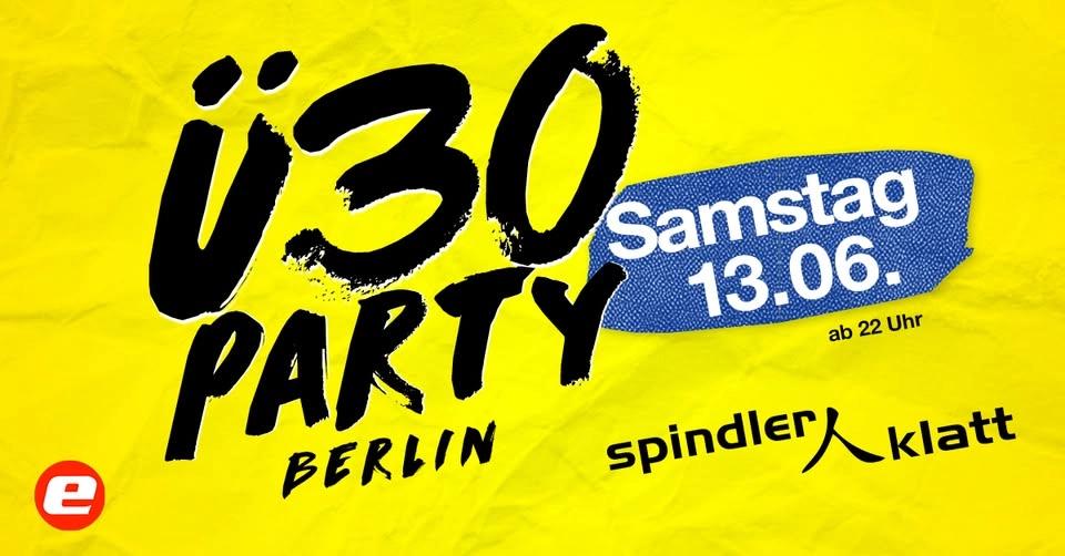 Ü30 Party Berlin/ Sa, 13.06./ Spindler & Klatt