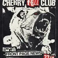 Cherry Fuzz Club with Front Page News & Poolhouse