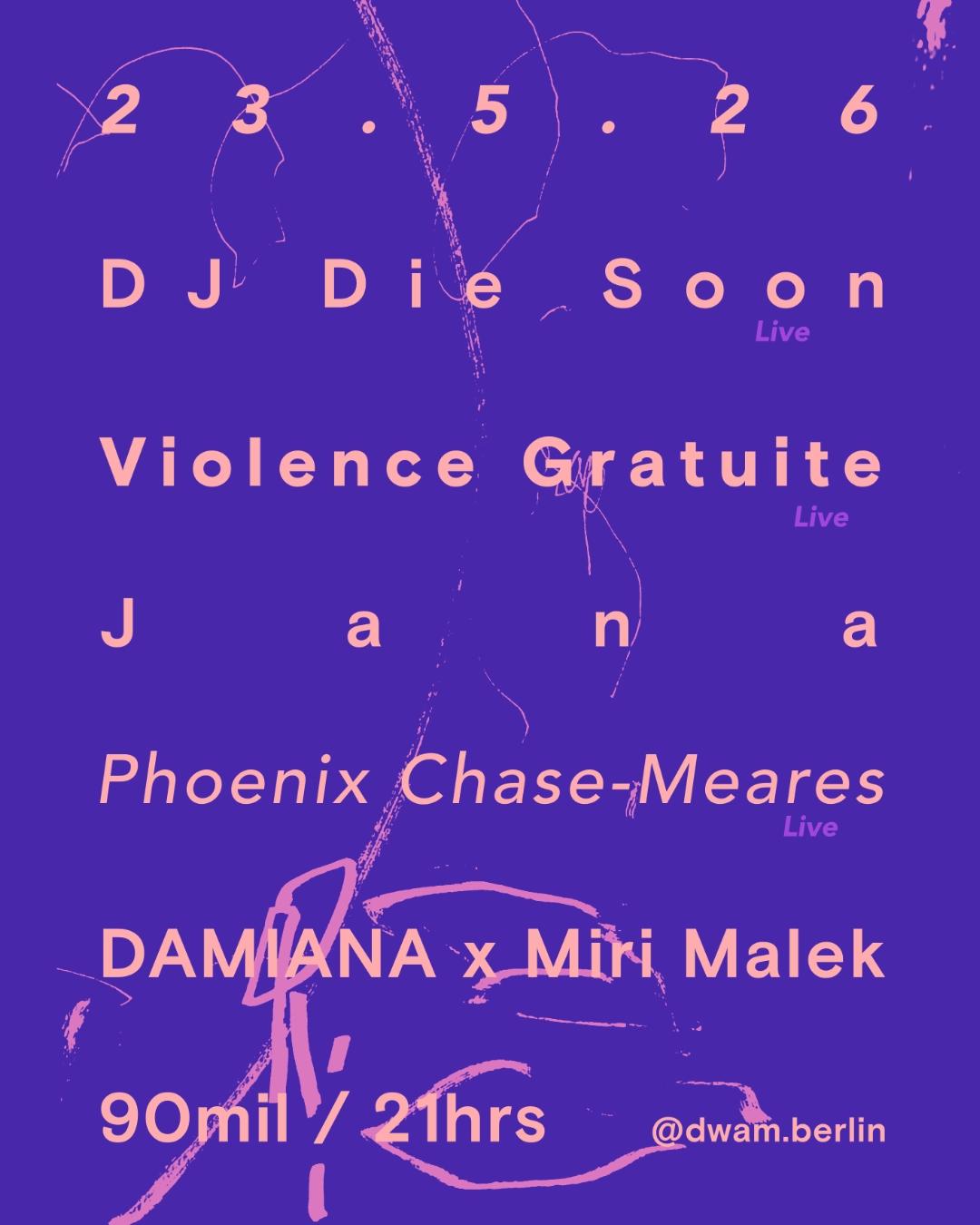 Dwam w/ Violence Gratuite, DJ DIE SOON, Jana, DAMIANA, Phoenix Chase-Meares, Miri Malek