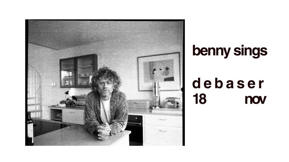 Benny Sings | Debaser 18 nov