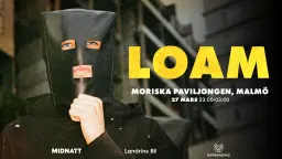 LOAM - Moriskan, Malmö