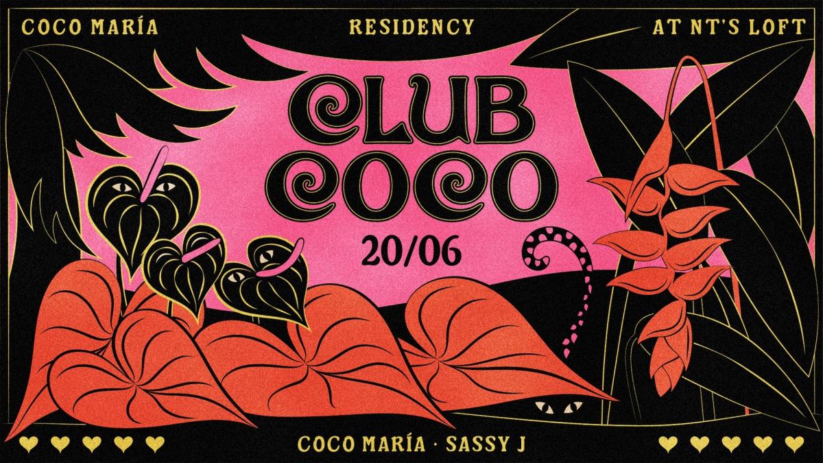 NT's Loft: Club Coco with Coco María & Sassy J - Every Saturday in June