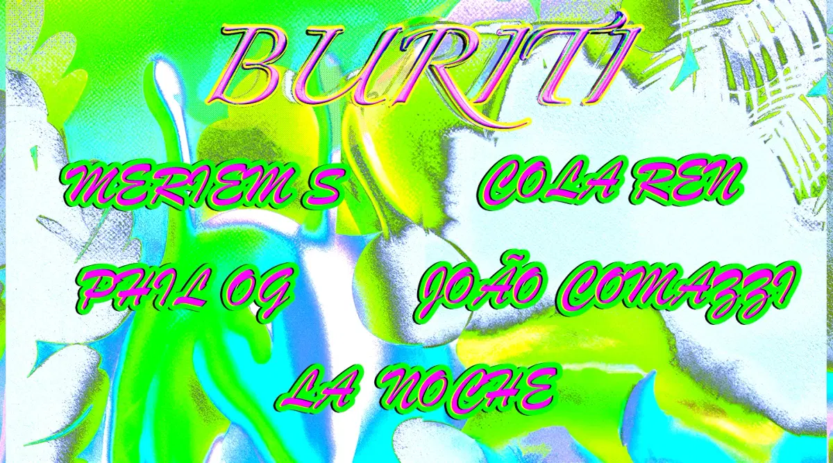 Buriti • COLA REN, Merien S, Phil OG b2b João Comazzi, La Noche