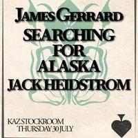 MIST Presents James Gerard, Searching For Alaska, Jack Heidstrom