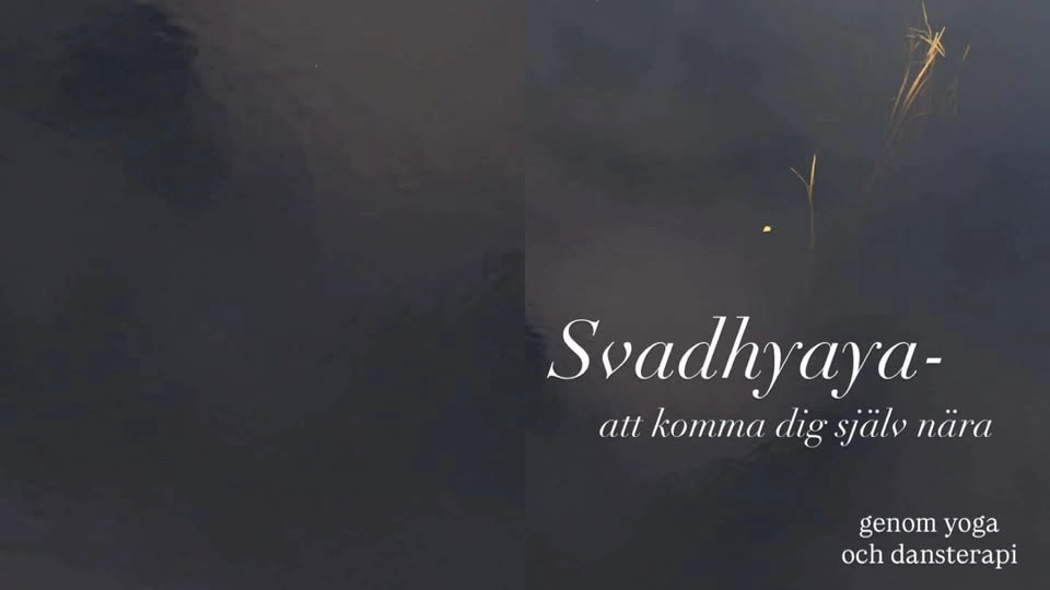 Svadhyaya, en kortkurs i yoga & dans- och rörelseterapi