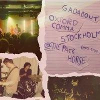 Gadabout / Oxford Comma / Stockholm