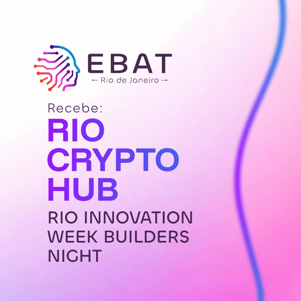Rio Crypto Hub - Rio Innovation Week Builders Nigh