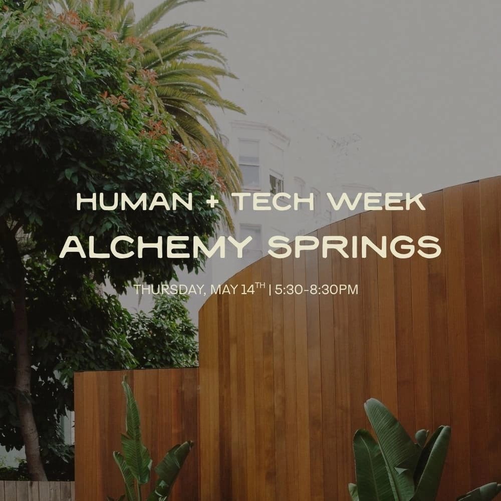 Human+Tech Week at Alchemy Springs
