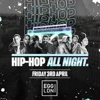 Hip Hop All Night @ Egg London!