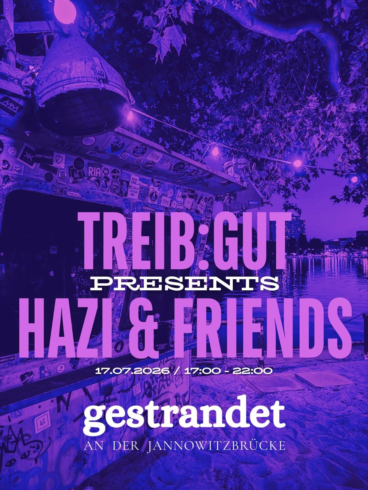 Treib:Gut presents: Hazi & friends