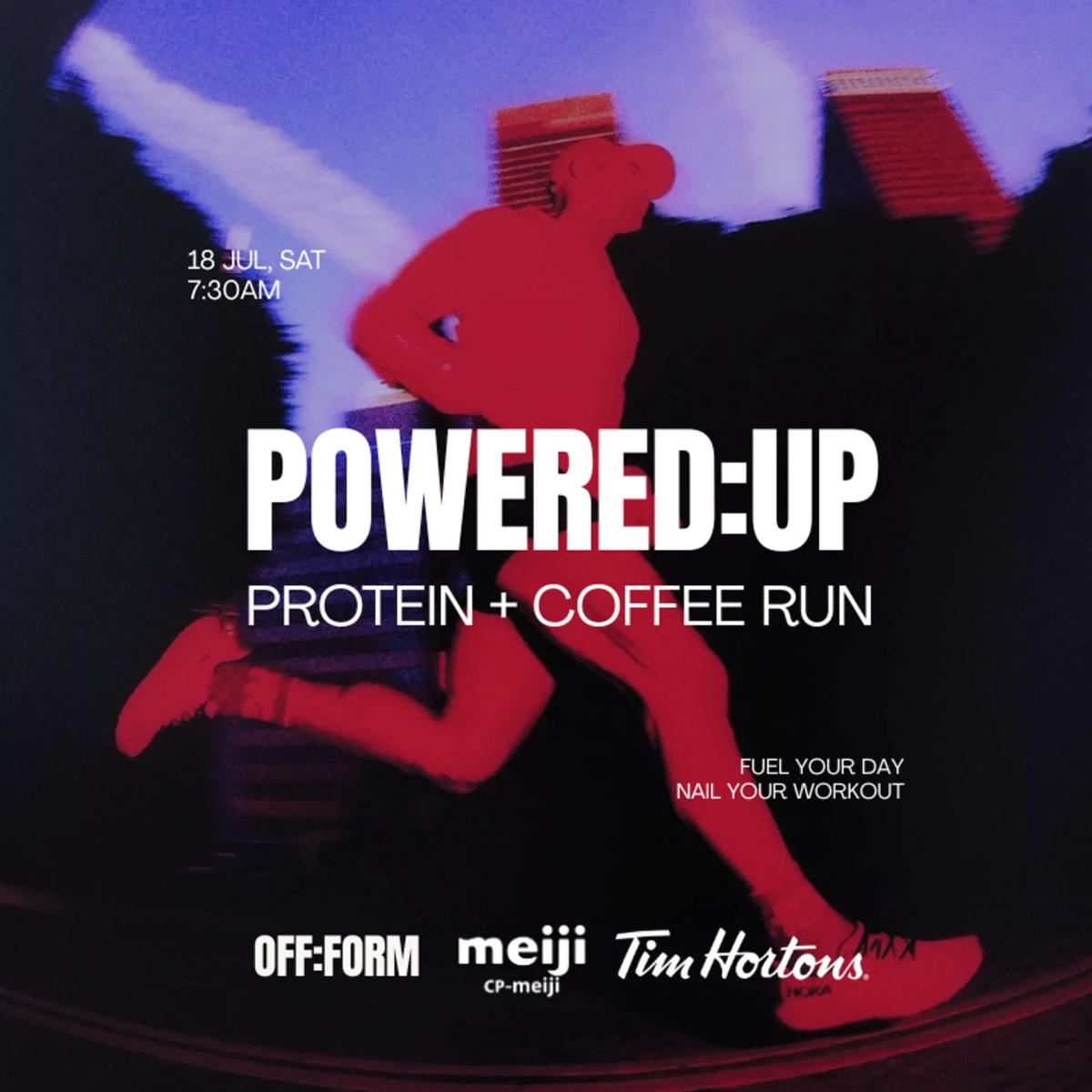 OFF:FORM | POWERED:UP —PROTEIN+COFFEE 5K RUN : COLLAB WITH CP-MEIJI & TIM HORTONS