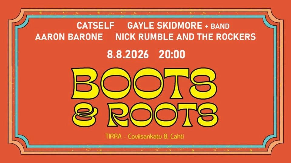 Boots & Roots, Lahti: CATSELF, Gayle Skidmore (w/ band), Aaron Barone, Nick Rumble and the Rockers