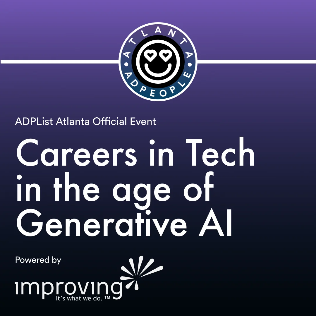 Careers in Tech in the age of Generative AI | ADPList Atlanta đșđž (Powered by Improving Atlanta)