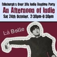An Afternoon of Indie: EDINBURGH (over 30s), 2:30pm-6:30pm