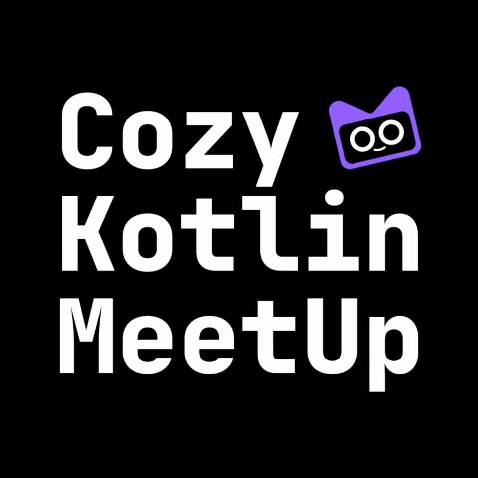 Cozy Kotlin MeetUp #8