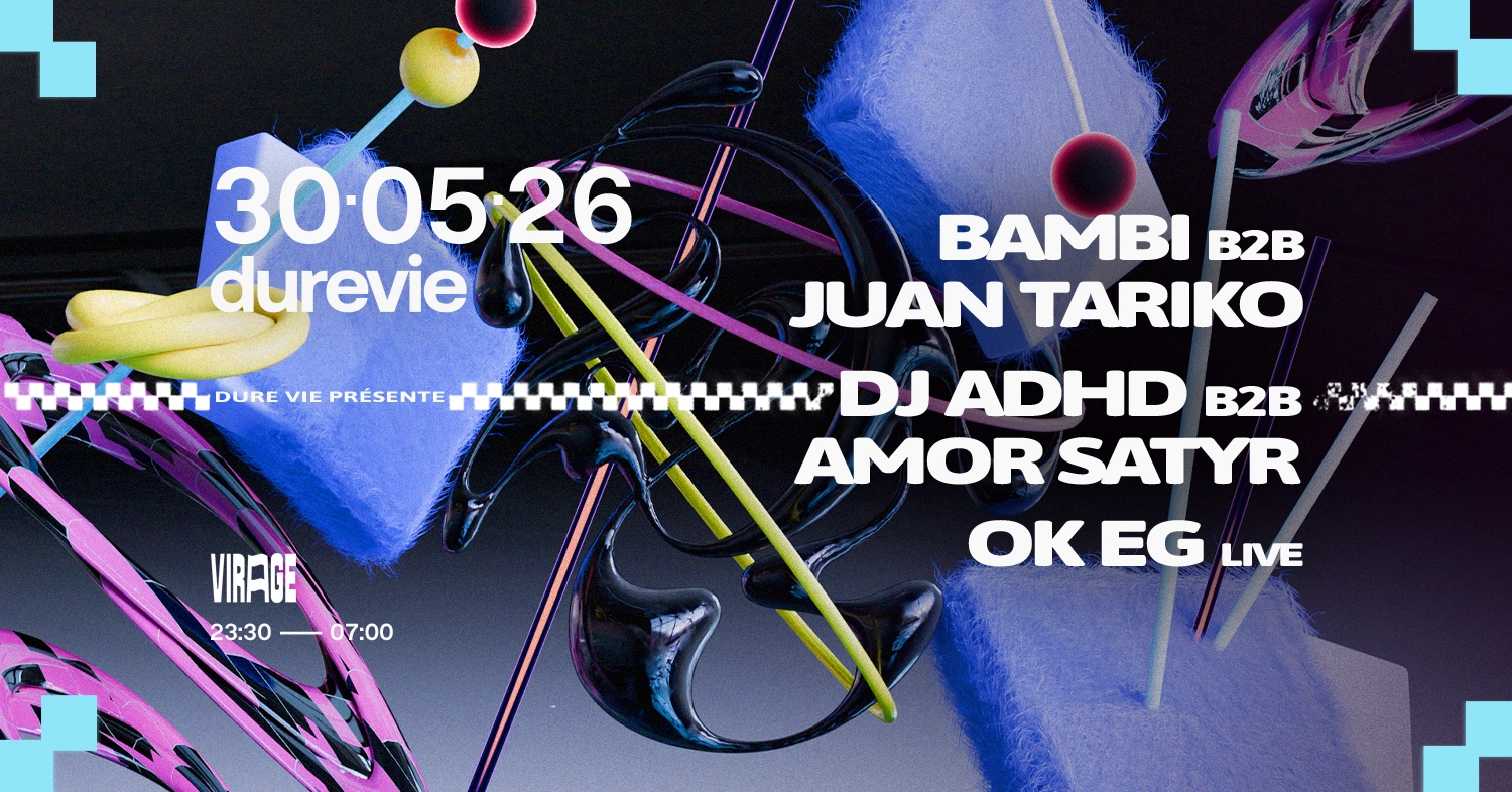 Dure Vie : DJ ADHD, Amor Satyr, OK EG, BAMBI, JUAN TARIKO
