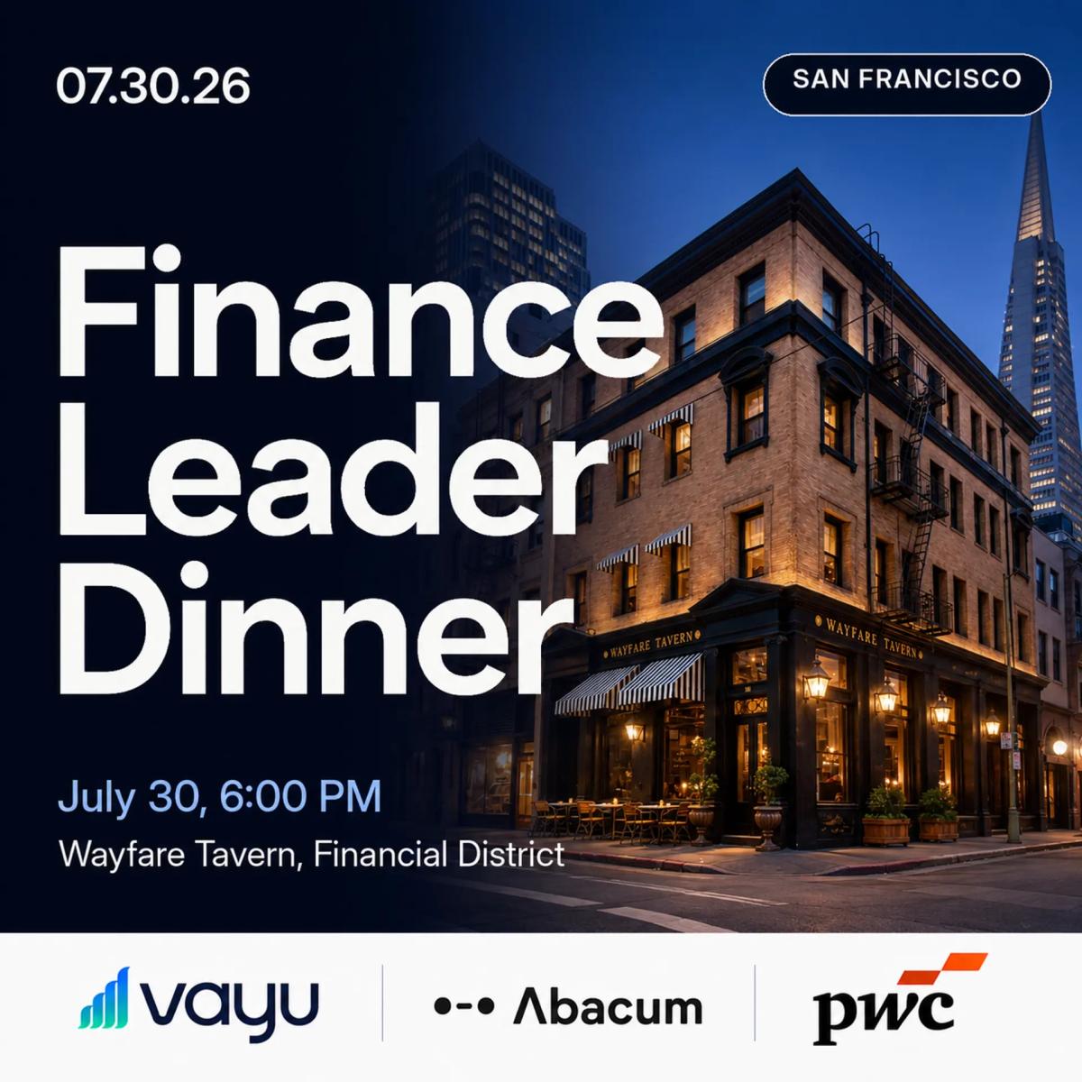 Finance Leader Dinner at Wayfare Tavern with Vayu, PwC & Abacum