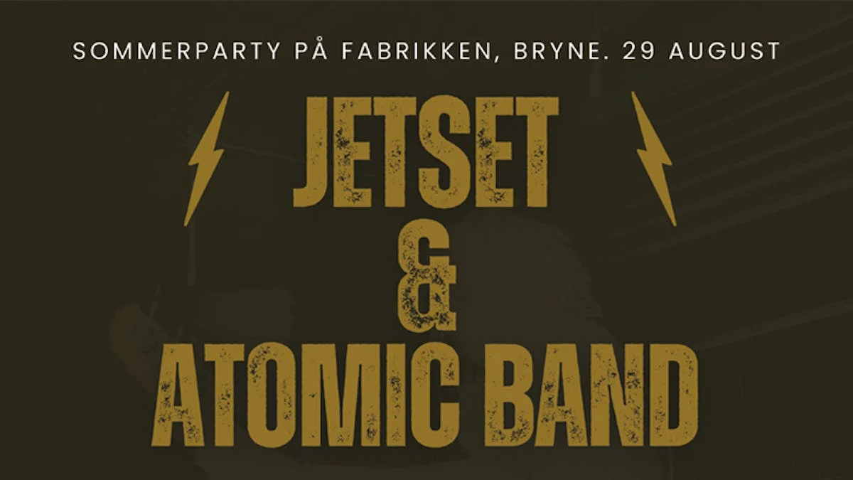 JETSET & ATOMIC BAND - LØRDAG 29.AUGUST - FABRIKKEN, BRYNE