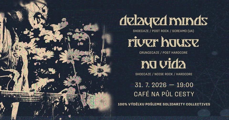 DELAYED MINDS (post rock/shoegaze UA) + RIVER HOUSE (grungegaze) + NO VIDA (noise rock/hc) na Půlce