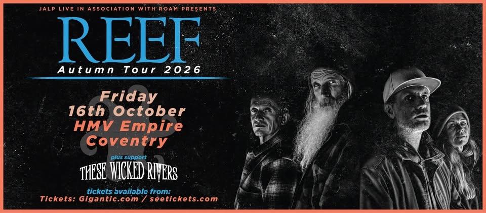 Reef - LIVE in Coventry! PLUS These Wicked Rivers!