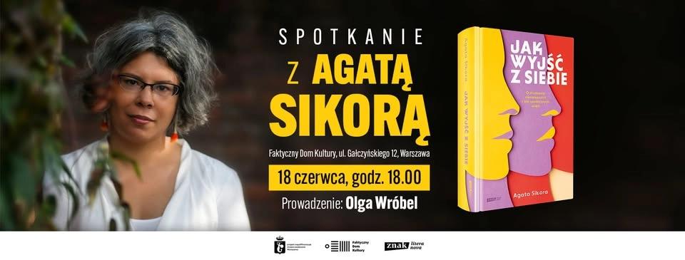 Jak wyjść z siebie? O złudzeniu niezależności i sile społecznych więzi Agaty Sikory