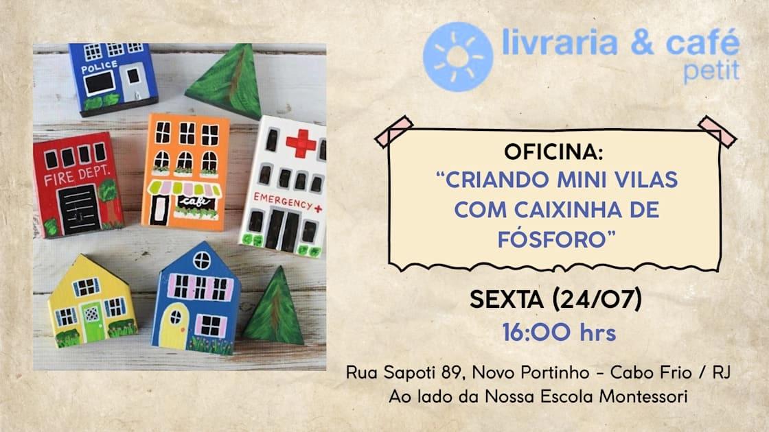 Oficina: "Criando Mini Vilas Com Caixinha De Fósforo" 16h.