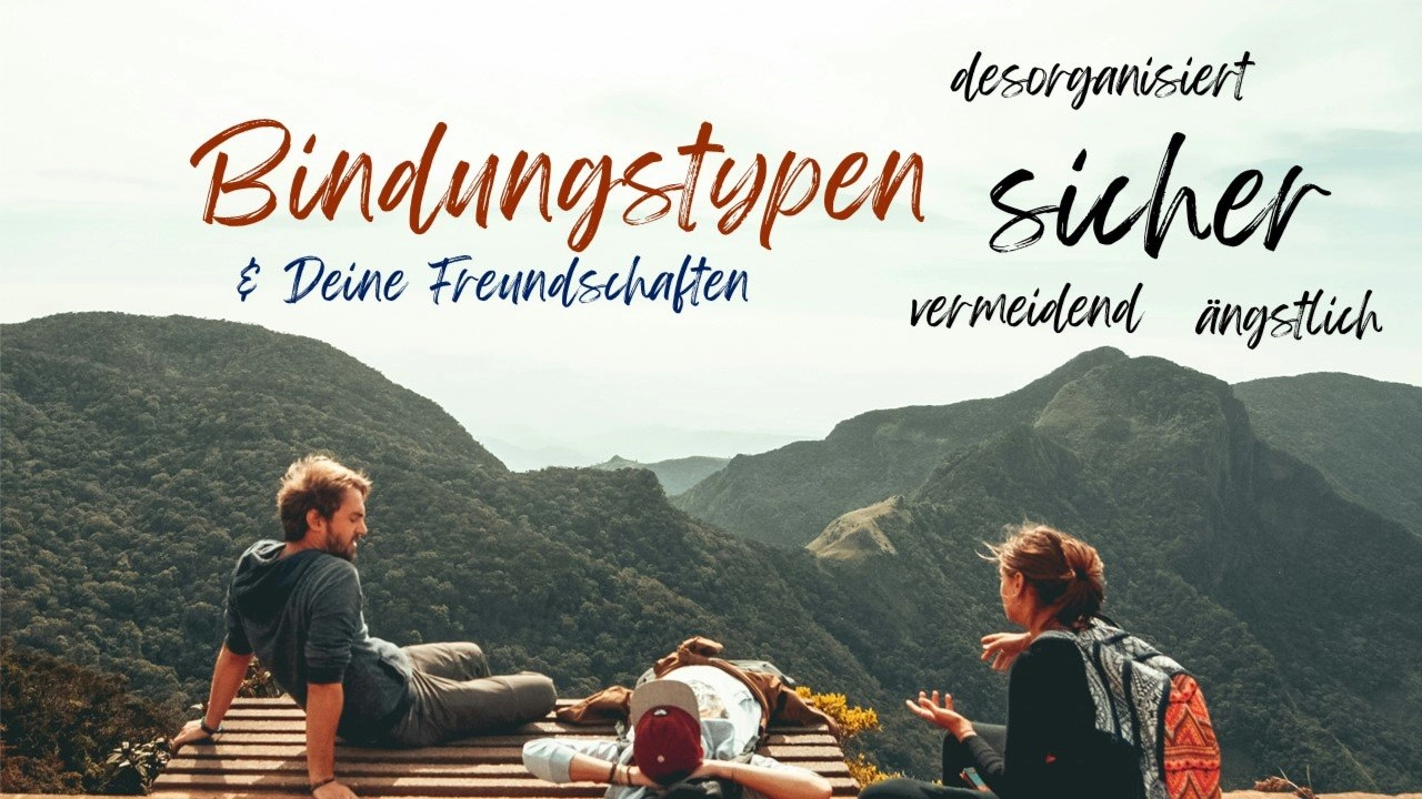 Workshop: Bindungstypen / Beziehungstypen, Deine Freundschaften & Beziehungen