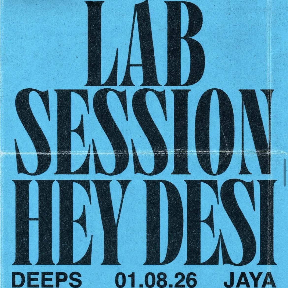 HEY DESI: LAB SESSION