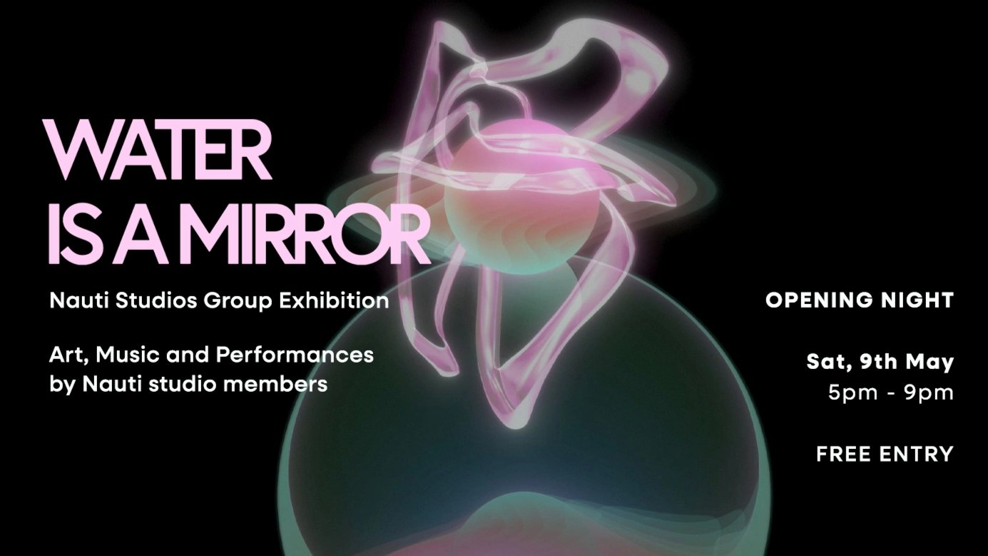 WATER IS A MIRROR: Nauti studios Group Exhibition.