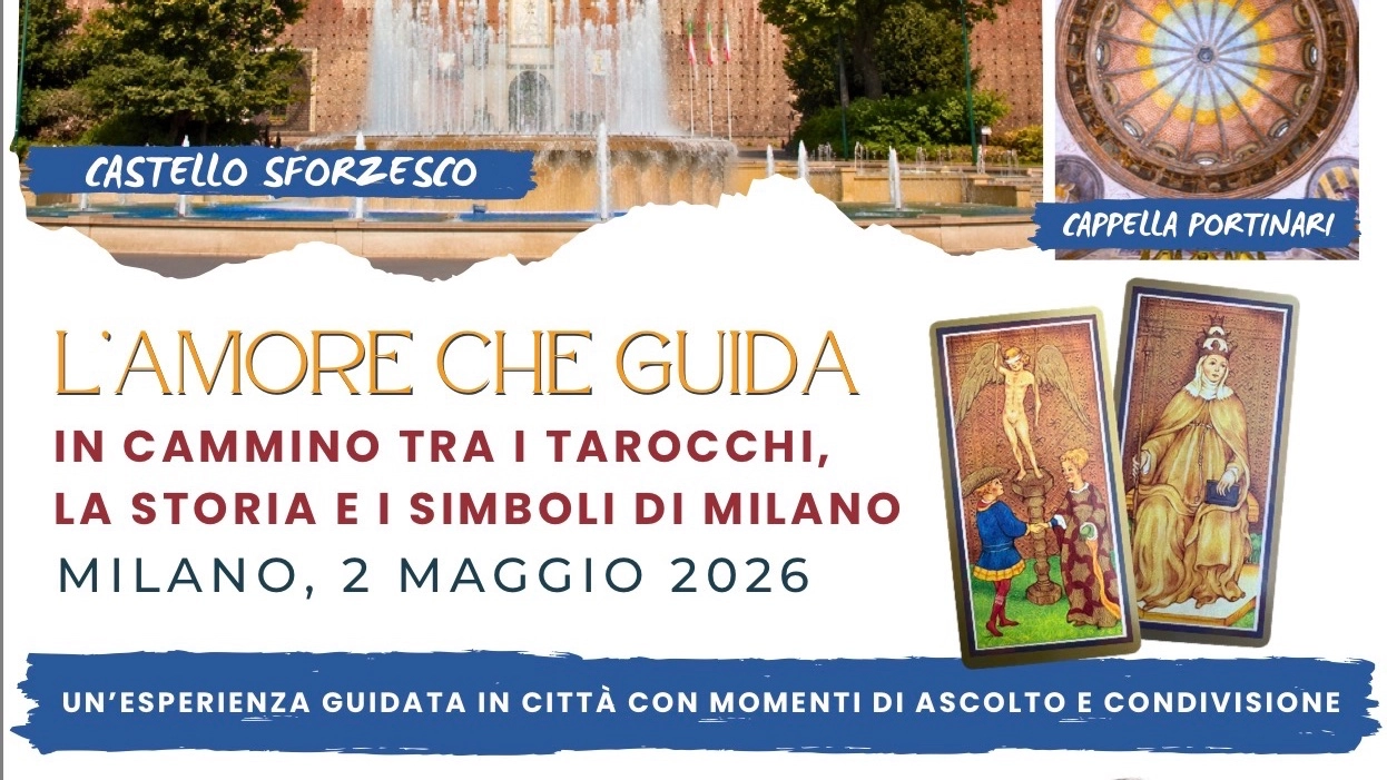 l’Amore che Guida. In cammino tra i tarocchi, la storia e i simboli di milano.