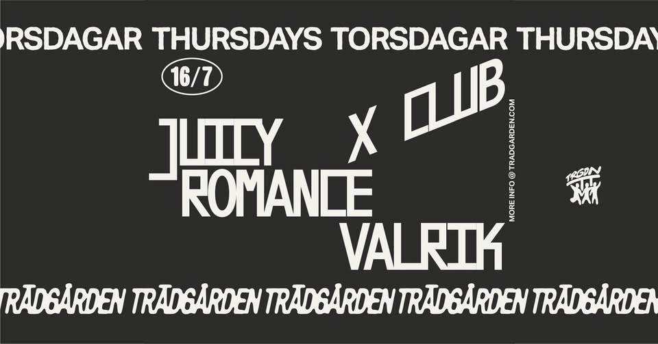Thursdays: X CLUB, Juicy Romance, Valrik
