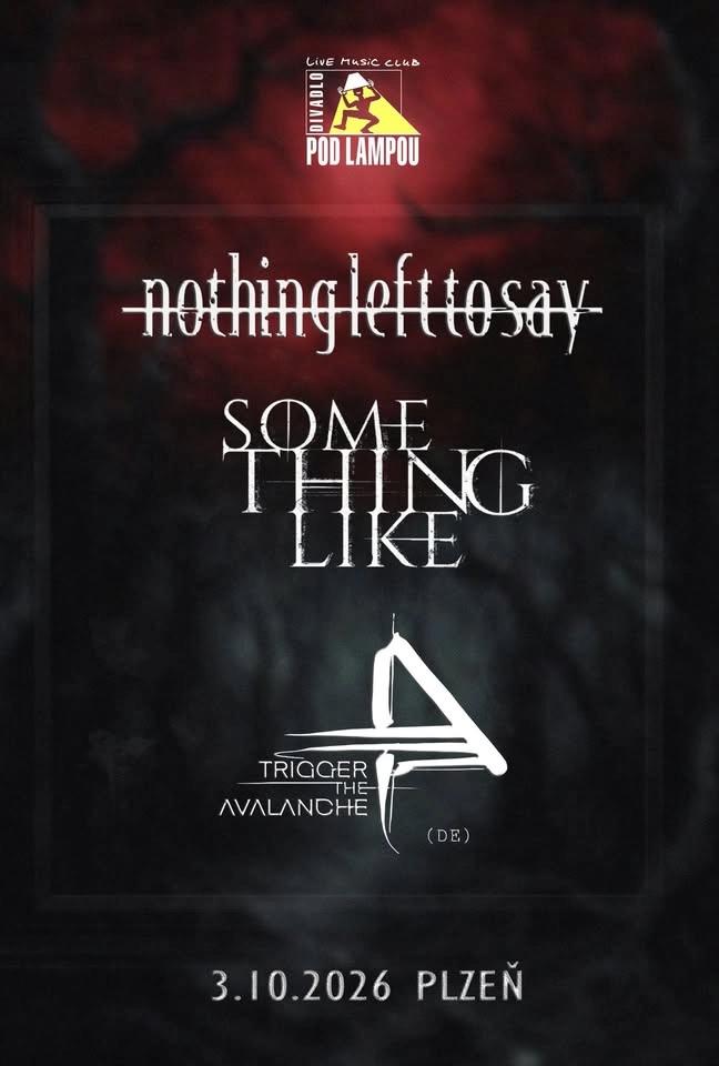 ⚔️ Nothing Left To Say, Trigger The Avalanche (DE), Something Like - DIVADLO POD LAMPOU ⚔️