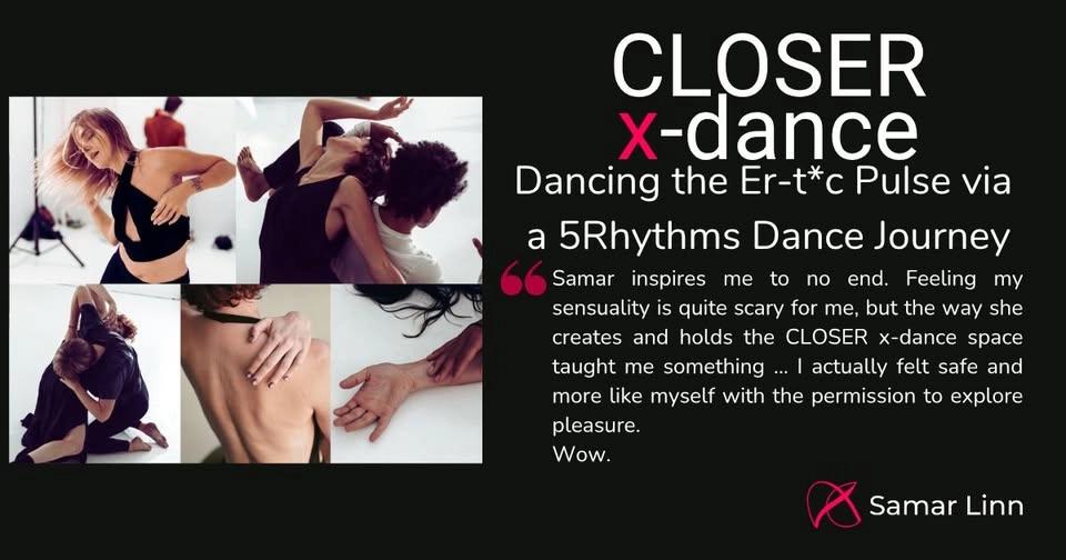 CLOSER x-dance | A 5Rhythms Sensual Dance