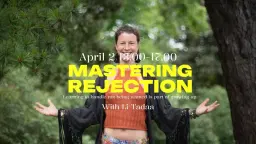 Mastering Rejection w. Li Tadaa